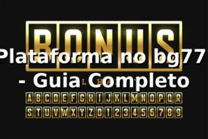 ⭐ Plataforma no bg777 - Guia Completo
