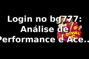 Login no bg777: Análise de Performance e Acesso 2026 📊